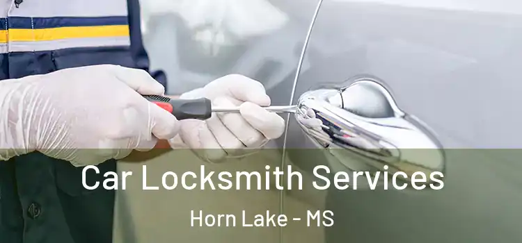  Car Locksmith Services Horn Lake - MS