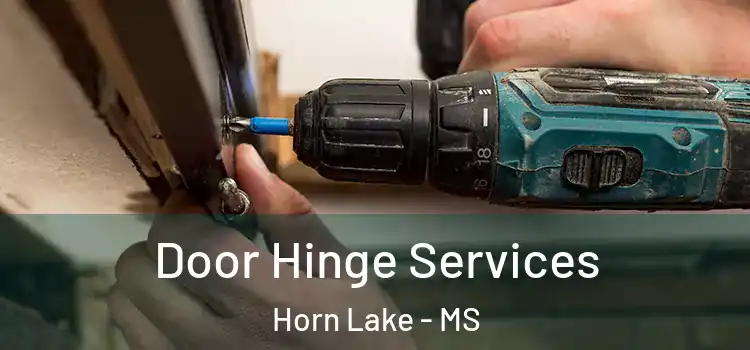 Door Hinge Services Horn Lake - MS