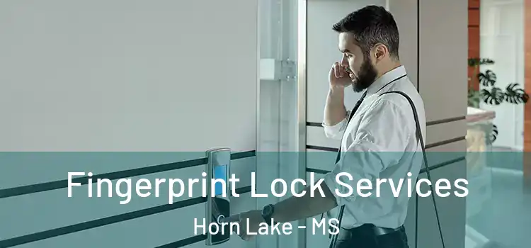 Fingerprint Lock Services Horn Lake - MS
