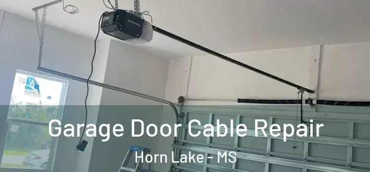  Garage Door Cable Repair Horn Lake - MS