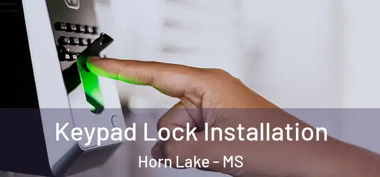  Keypad Lock Installation Horn Lake - MS