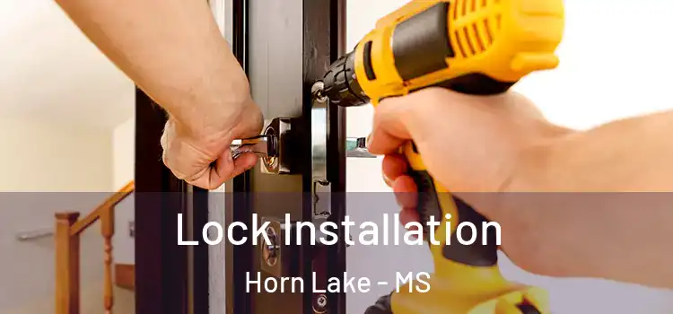 Lock Installation Horn Lake - MS