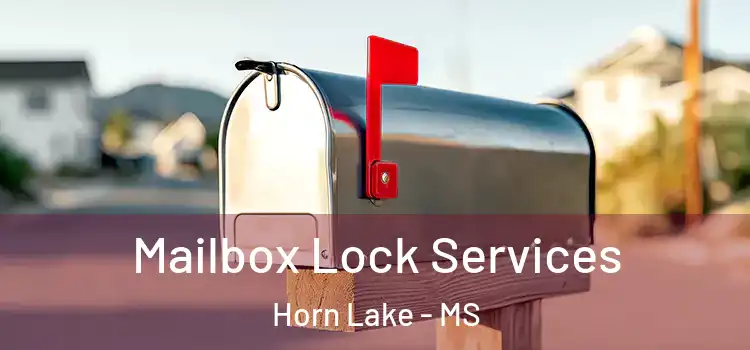 Mailbox Lock Services Horn Lake - MS