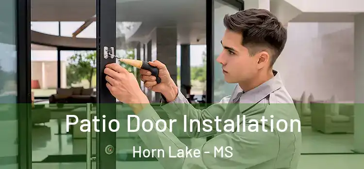 Patio Door Installation Horn Lake - MS