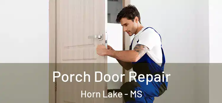  Porch Door Repair Horn Lake - MS