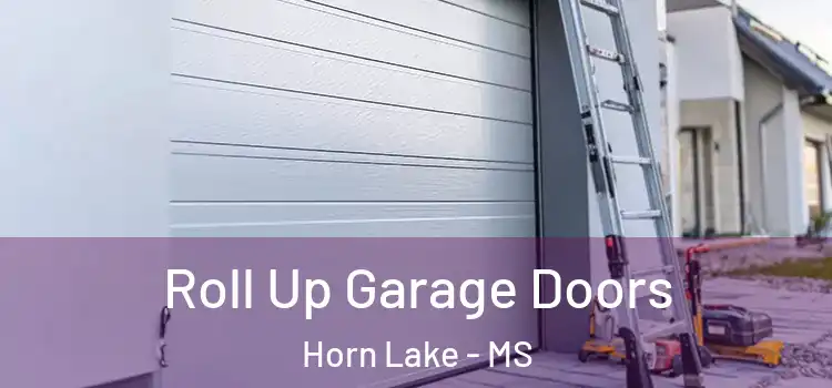  Roll Up Garage Doors Horn Lake - MS